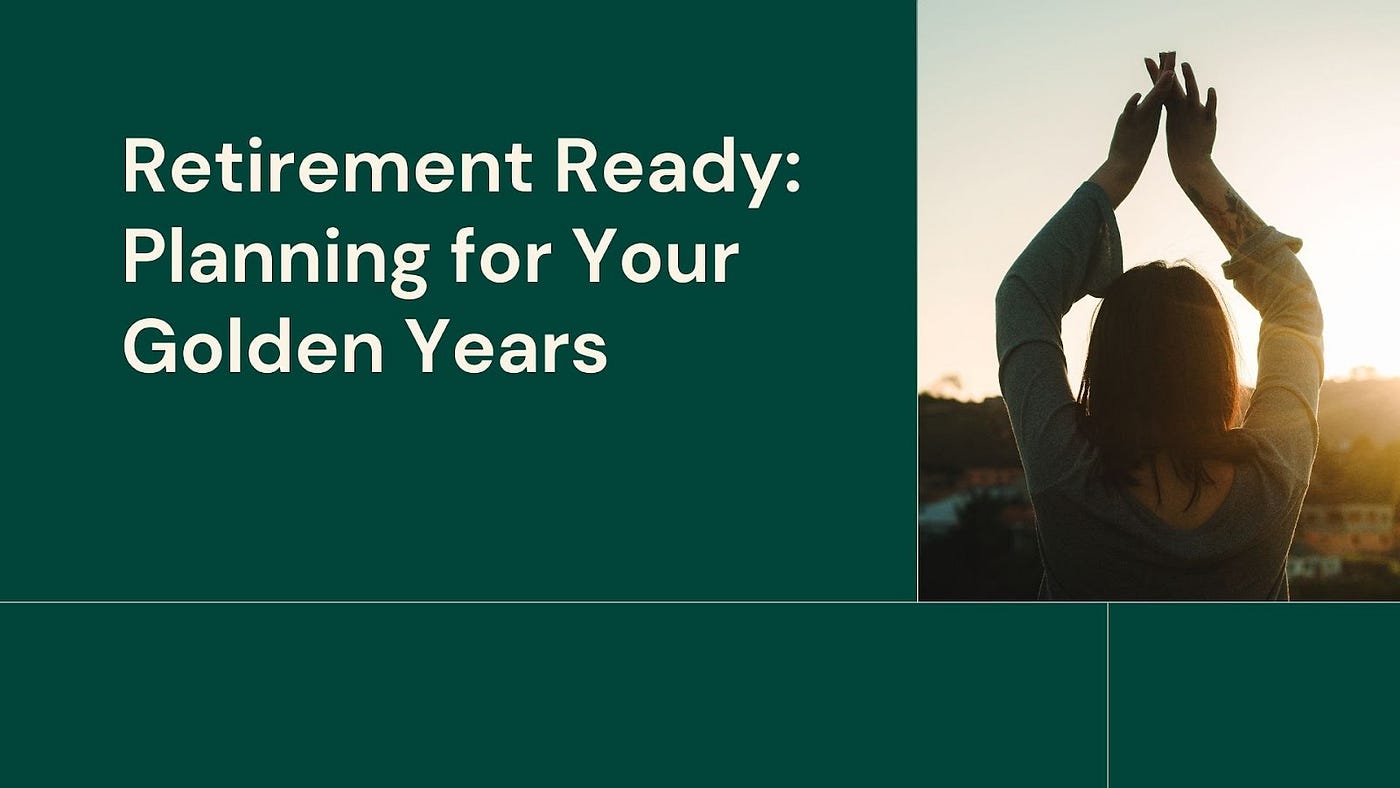 Retirement Accounts Planning for Your Golden Years